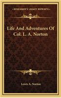 Life and Adventures of Col. L. A. Norton
