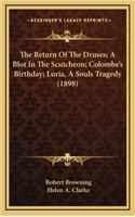 The Return of the Druses; A Blot in the Scutcheon; Colombe's Birthday; Luria, a Souls Tragedy (1898)