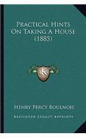 Practical Hints On Taking A House (1885): (English)