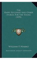 Happy Recovery And Other Stories For The Young (1870)