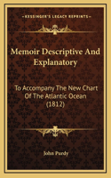 Memoir Descriptive And Explanatory: To Accompany The New Chart Of The Atlantic Ocean (1812)