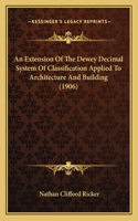 Extension Of The Dewey Decimal System Of Classification Applied To Architecture And Building (1906)