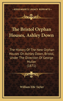 Bristol Orphan Houses, Ashley Down