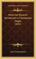 Notice Sur Bacon Et Introduction A L'Instauratio Magna (1835)