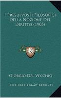 I Presupposti Filosofici Della Nozione del Diritto (1905)