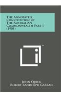 The Annotated Constitution of the Australian Commonwealth Part 1 (1901)