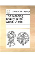 The Sleeping Beauty in the Wood.