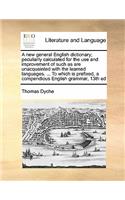 A new general English dictionary; peculiarly calculated for the use and improvement of such as are unacquainted with the learned languages. ... To which is prefixed, a compendious English grammar, 13th ed
