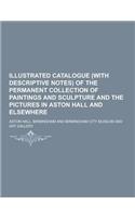 Illustrated Catalogue (with Descriptive Notes) of the Permanent Collection of Paintings and Sculpture and the Pictures in Aston Hall and Elsewhere: (English)