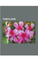 Tribologie: Lubrifiant, Traitement de Surface, Polytetrafluoroethylene, Etat de Surface, Revetement Abradable, Lubrification, Huil