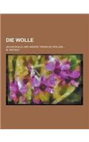 Die Wolle; (Schafwolle Und Andere Tierische Wollen) ...: (German)