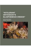 "Intolerant Orthodoxy's Blasphemous Creeds"; And Other Poems