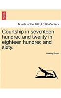 Courtship in Seventeen Hundred and Twenty in Eighteen Hundred and Sixty.