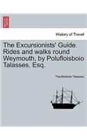 The Excursionists' Guide. Rides and Walks Round Weymouth, by Polufloisboio Talasses, Esq.