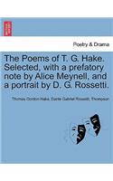Poems of T. G. Hake. Selected, with a Prefatory Note by Alice Meynell, and a Portrait by D. G. Rossetti.