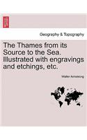 The Thames from Its Source to the Sea. Illustrated with Engravings and Etchings, Etc.
