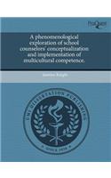 A Phenomenological Exploration of School Counselors' Conceptualization and Implementation of Multicultural Competence