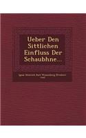 Ueber Den Sittlichen Einfluss Der Schaub Hne...