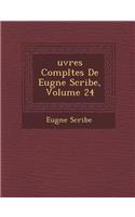 Uvres Completes de Eug Ne Scribe, Volume 24