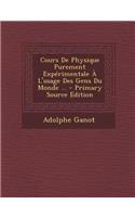 Cours de Physique Purement Experimentale A L'Usage Des Gens Du Monde ...