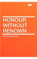 Honour Without Renown