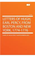 Letters of Hugh, Earl Percy, from Boston and New York, 1774-1776