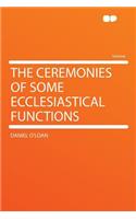 The Ceremonies of Some Ecclesiastical Functions