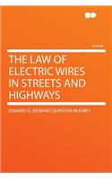 The Law of Electric Wires in Streets and Highways