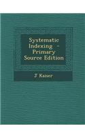 Systematic Indexing - Primary Source Edition