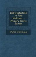 Elektrizitaetslehre Fuer Mediziner - Primary Source Edition