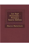Les Sept Princesses - Primary Source Edition: (French)