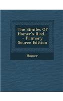 The Similes of Homer's Iliad... - Primary Source Edition: (English)