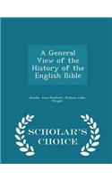 A General View of the History of the English Bible - Scholar's Choice Edition