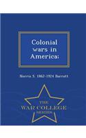 Colonial Wars in America; - War College Series