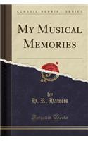 My Musical Memories (Classic Reprint)