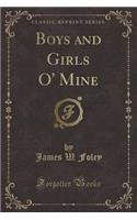 Boys and Girls O' Mine (Classic Reprint)
