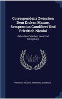 Correspondenz Zwischen Dem Dicken Manne, Sempronius Gundibert Und Friedrich Nicolai