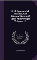 Civil, Commercial, Political, And Literary History Of Spain And Portugal, Volumes 1-2