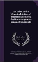 An Index to the Chemical Action of Microorganisms on the Non-nitrogenous Organic Compounds