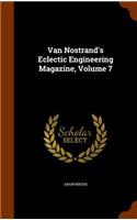 Van Nostrand's Eclectic Engineering Magazine, Volume 7