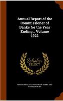 Annual Report of the Commissioner of Banks for the Year Ending .. Volume 1922