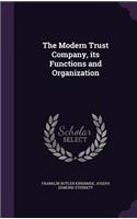 The Modern Trust Company, its Functions and Organization