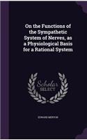 On the Functions of the Sympathetic System of Nerves, as a Physiological Basis for a Rational System