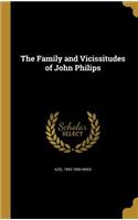 The Family and Vicissitudes of John Philips