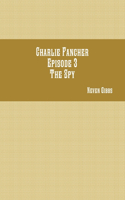 Charlie Fancher Episode 3 The Spy