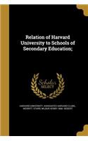 Relation of Harvard University to Schools of Secondary Education;