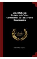 Constitutional Dictatorshipcrisis Government in the Modern Democracies