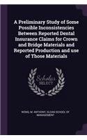 Preliminary Study of Some Possible Inconsistencies Between Reported Dental Insurance Claims for Crown and Bridge Materials and Reported Production and use of Those Materials