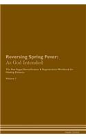 Reversing Spring Fever: As God Intended the Raw Vegan Plant-Based Detoxification & Regeneration Workbook for Healing Patients. Volume 1