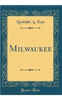 Milwaukee (Classic Reprint)